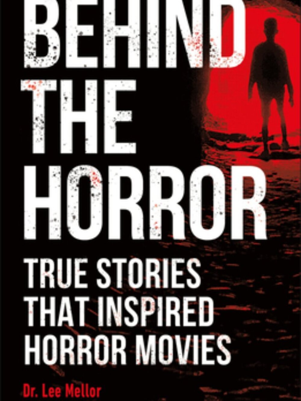 Behind the Horror: True Stories that Inspired Horror Movies